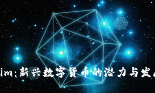 Tokenim：新兴数字货币的潜力与发展趋势